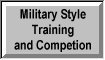 Military Style Training and Competition - Training which is provided on a Weekend Warrior basis.  Custom made for those wanting a taste of the military or a chance to rekindle the old fire from former times